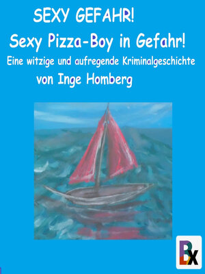 cover image of SEXY GEFAHR! Sexy Pizza-Boy in Gefahr!